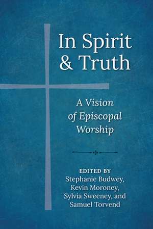 In Spirit and Truth: A Vision of Episcopal Worship