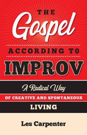 The Gospel According to Improv de Les Carpenter