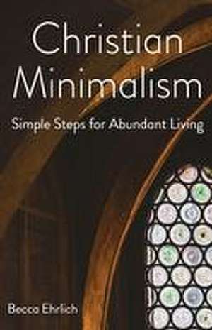 Christian Minimalism de Becca Ehrlich