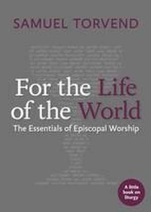 For the Life of the World de Samuel Torvend