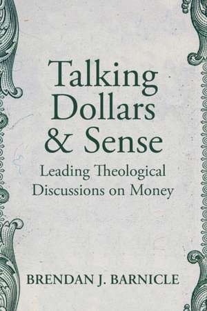 Talking Dollars and Sense de Brendan J. Barnicle