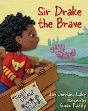 Sir Drake the Brave de Joy Jordan-Lake