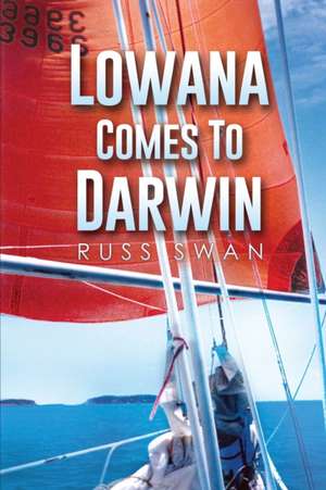 Lowana Comes to Darwin de Russ Swan