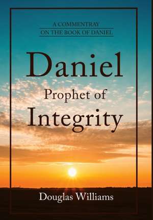 Daniel Prophet of Integrity de Douglas Williams