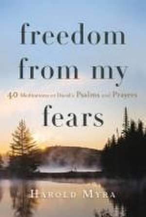 Freedom from My Fears de Harold Myra