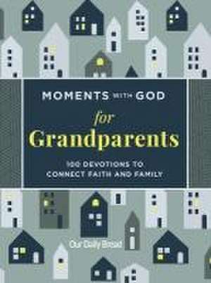 Moments with God for Grandparents de Our Daily Bread