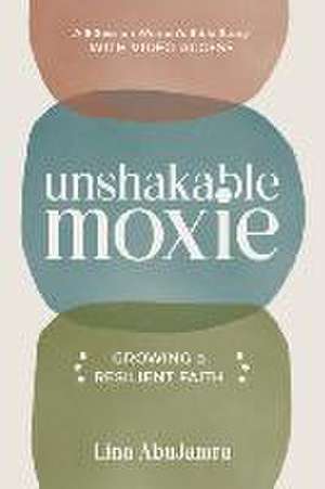 Unshakable Moxie de Lina Abujamra