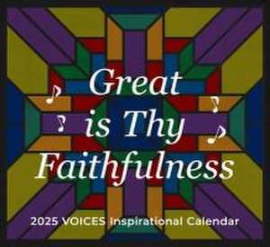 Great Is Thy Faithfulness Voices 2025 Inspirational Wall Calendar de Our Daily Bread Ministries