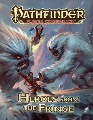 Pathfinder Player Companion: Heroes from the Fringe de Paizo