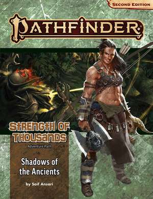 Pathfinder Adventure Path: Shadows of the Ancients (Strength of Thousands 6 of 6) (P2) de Saif Ansari