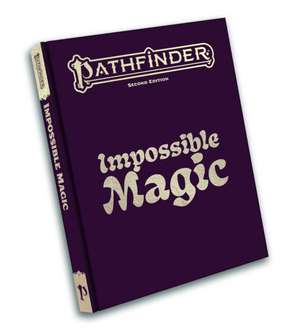 Pathfinder Impossible Magic de Joshua Birdsong
