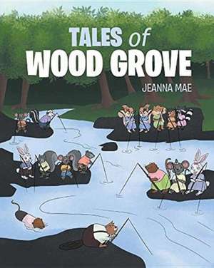 Tales of Wood Grove de Jeanna Mae