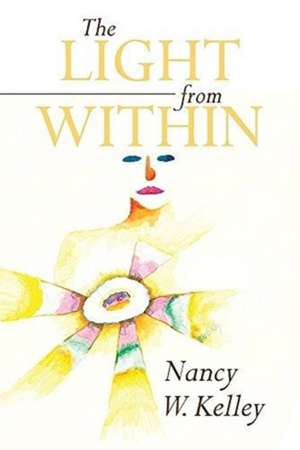 The Light From Within de Nancy W. Kelley