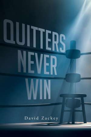 Quitters Never Win de David Zackey