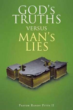 GOD'S TRUTHS vs. MAN'S LIES de Pastor Randy Pitts II