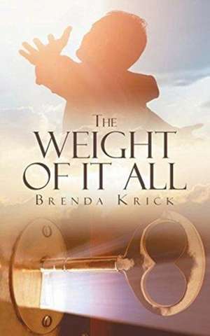 The Weight Of It All de Brenda Krick