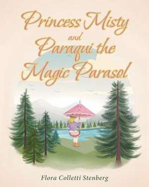 Princess Misty and Paraqui the Magic Parasol de Flora Colletti Stenberg