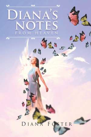 Diana's Notes From Heaven de Diana Foster