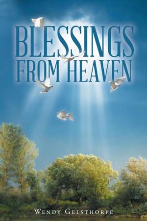 Blessings From Heaven de Wendy Gelsthorpe