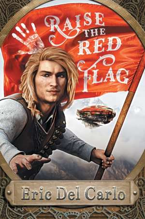 Raise the Red Flag de Eric del Carlo