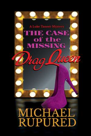 The Case of the Missing Drag Queen de Michael Rupured