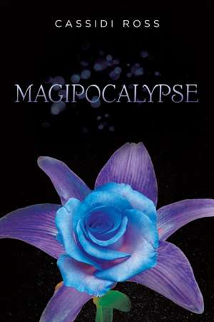 Magipocalypse de Cassidi Ross