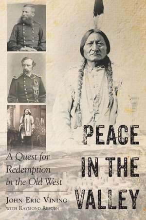 Peace in the Valley - A Quest for Redemption in the Old West de John Eric Vining