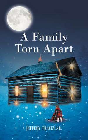 A Family Torn Apart de Jeffery Tracey Sr