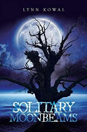 Solitary Moonbeams de Lynn Kowal