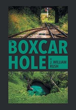 The Boxcar Hole de J William Rush