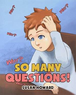 So Many Questions! de Susan Howard