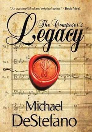 The Composer's Legacy de Michael Destefano