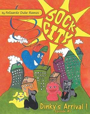 Sock City Dinky's Arrival de Felizardo Duke Ramos