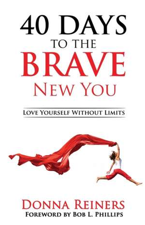 40 Days to the BRAVE New You de Donna Reiners