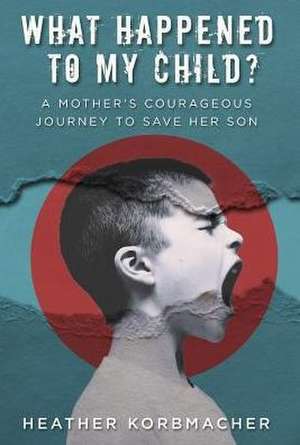 What Happened to My Child? de Heather Rain Mazen Korbmacher