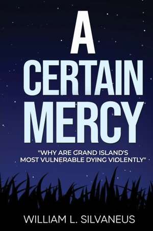 A Certain Mercy de William L. Silvaneus