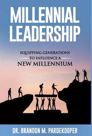 Millennial Leadership de Brandon M. Pardekooper