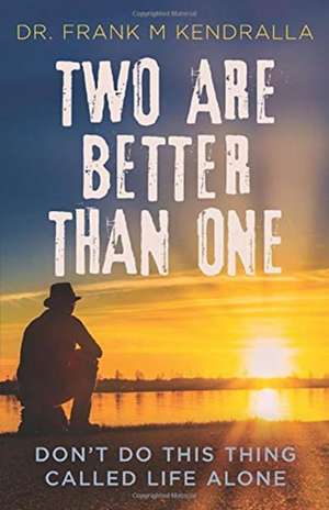 Two are better than one de Frank M. Kendralla