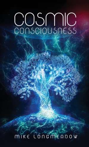 Cosmic Consciousness de Mike Longmeadow