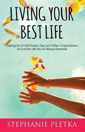 Living Your Best Life de Stephanie Pletka