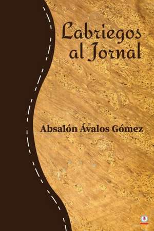 Labriegos al jornal de Absalón Ávalos Gómez