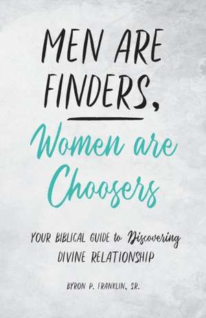 Men Are Finders, Women Are Choosers de Byron Franklin