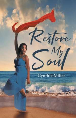 Restore My Soul de Cynthia Miller