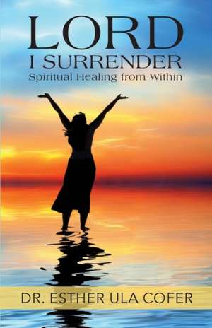 Lord I Surrender de Esther Ula Cofer