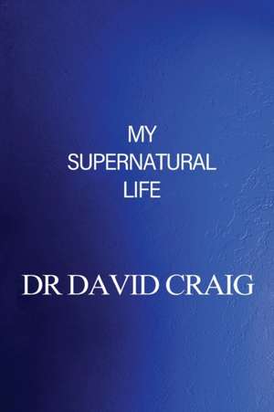 My Supernatural Life de David Craig