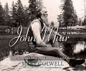 John Muir: The Scotsman Who Saved America's Wild Places de John Mclain