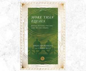 More Than Equals: Racial Healing for the Sake of the Gospel de Spencer Perkins