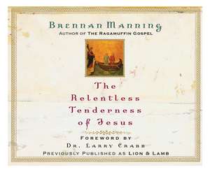 The Relentless Tenderness of Jesus de Brennan Manning