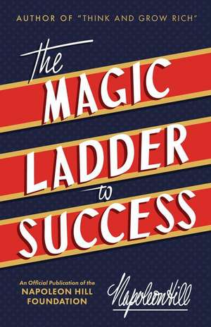 The Magic Ladder to Success de Napoleon Hill