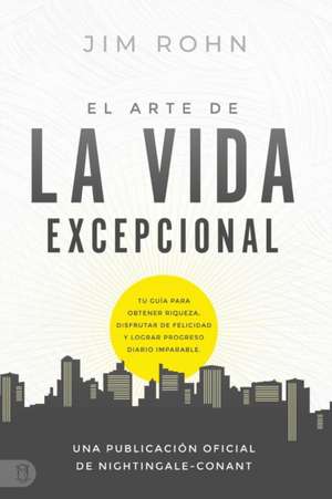 El Arte de la Vida Excepional (the Art of Exceptional Living) de Jim Rohn